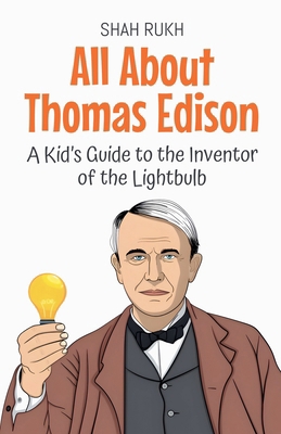 All About Thomas Edison: A Kid's Guide to the I... B0F22WXJ35 Book Cover