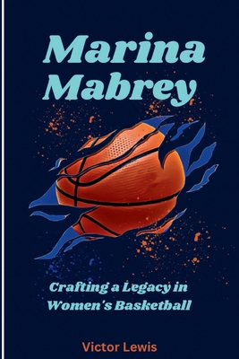 Marina Mabrey: Crafting a Legacy in Women's Bas...            Book Cover