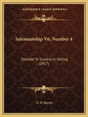 Salesmanship V6, Number 4: Devoted To Success I... 1166930491 Book Cover