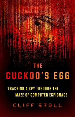 The Cuckoo's Egg: Tracking a Spy Through the Ma... 1668048167 Book Cover