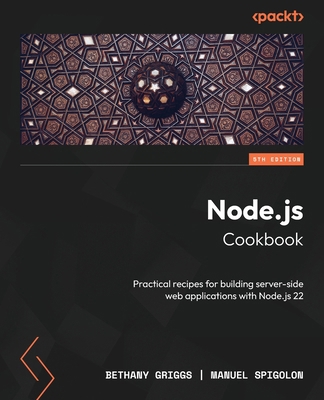 Node.js Cookbook - Fifth Edition: Practical rec... 1804619817 Book Cover
