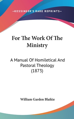 For The Work Of The Ministry: A Manual Of Homil... 1436540151 Book Cover