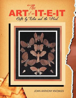 The Art of an IT-E-IT: Gifts by Robin and the Hood 1477133380 Book Cover