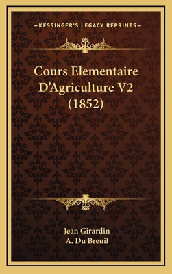 Cours Elementaire D'Agriculture V2 (1852) [French] 1168274419 Book Cover