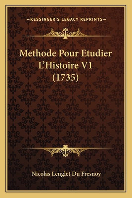 Methode Pour Etudier L'Histoire V1 (1735) [French] 1166334732 Book Cover