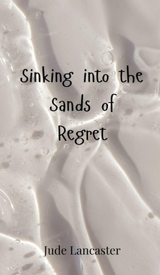 Sinking into the Sands of Regret 3690803071 Book Cover