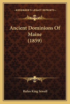 Ancient Dominions Of Maine (1859) 116457602X Book Cover