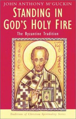 Standing in God's Holy Fire: The Byzantine Trad... 1570753822 Book Cover