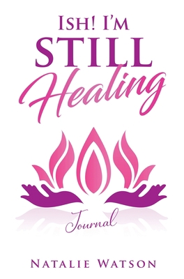ISH! I'm Still Healing Journal 1999102126 Book Cover