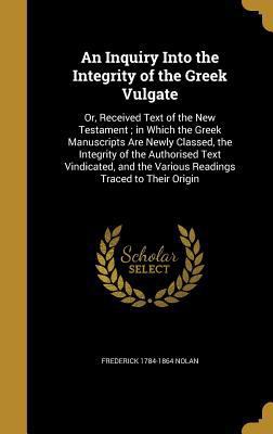 An Inquiry Into the Integrity of the Greek Vulg... 1360034722 Book Cover