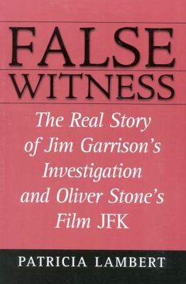 False Witness: The Real Story of Jim Garrison's... 0871319209 Book Cover