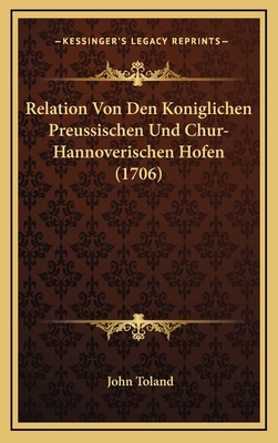 Relation Von Den Koniglichen Preussischen Und C... [German] 1166219453 Book Cover