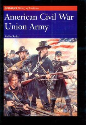AMERICAN CIVIL WAR: UNION ARMY (Brassey's Histo... 1857531744 Book Cover