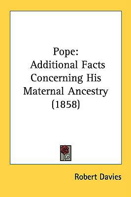 Pope: Additional Facts Concerning His Maternal ... 143702646X Book Cover