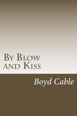 By Blow and Kiss 1547003561 Book Cover