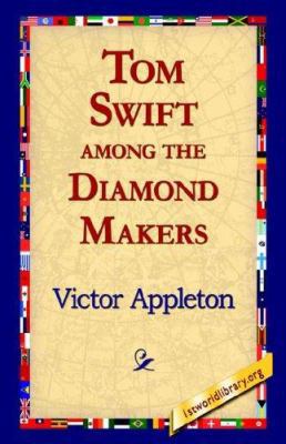 Tom Swift Among the Diamond Makers 1421810867 Book Cover
