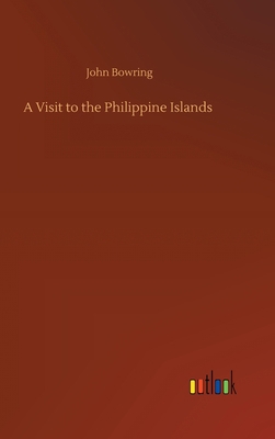 A Visit to the Philippine Islands 3752396598 Book Cover