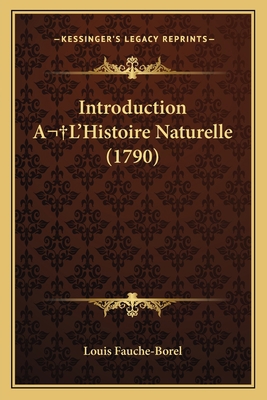 Introduction A L'Histoire Naturelle (1790) [French] 1165538210 Book Cover