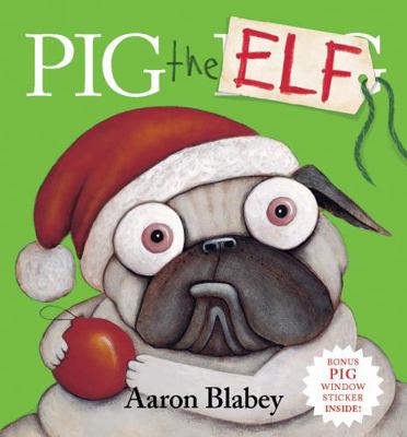 Pig the Elf Plus Window Cling (Pig the Pug) 1760973386 Book Cover