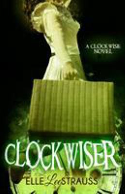 ClockwiseR: A Young Adult Time Travel Romance 1988677343 Book Cover