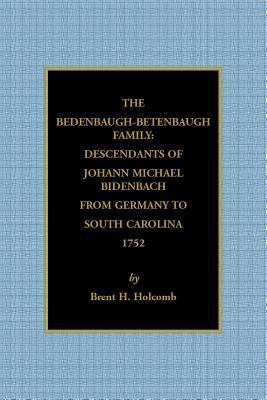 The Bedenbaugh-Betenbaugh Family: Descendants o... 0788457950 Book Cover