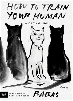 How to Train Your Human: A Cat's Guide 0063336480 Book Cover