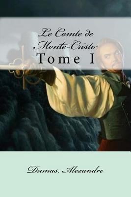 Le Comte de Monte-Cristo: Tome I [French] 1548617822 Book Cover