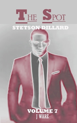 The Spot: Stetson Dillard 1950650723 Book Cover