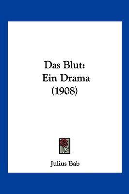 Das Blut: Ein Drama (1908) [German] 1160357145 Book Cover