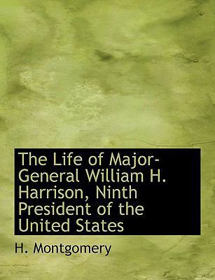 The Life of Major-General William H. Harrison, ... 1115912410 Book Cover