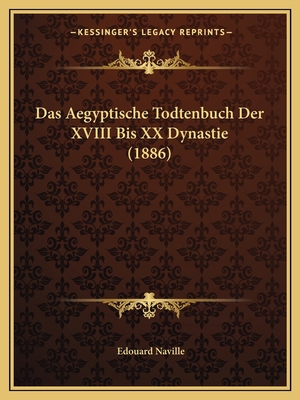 Das Aegyptische Todtenbuch Der XVIII Bis XX Dyn... [German] 1168076889 Book Cover