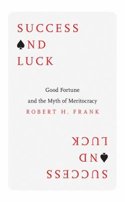 Success and Luck: Good Fortune and the Myth of ... 1511367865 Book Cover