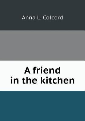 A friend in the kitchen 5518829256 Book Cover