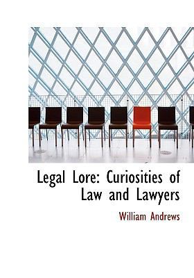 Legal Lore: Curiosities of Law and Lawyers [Large Print] 1115278444 Book Cover