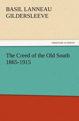 The Creed of the Old South 1865-1915 3847238841 Book Cover