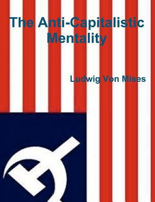 The Anti-Capitalistic Mentality 1467934836 Book Cover