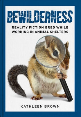 Bewilderness:: Reality Fiction Bred While Worki... 173546158X Book Cover