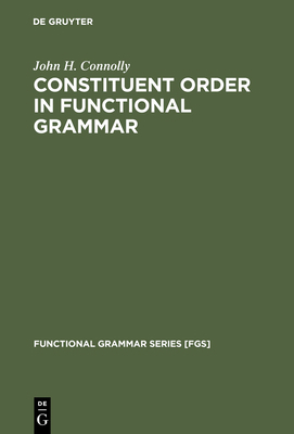 Constituent Order in Functional Grammar 311013389X Book Cover
