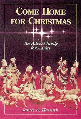 Come Home for Christmas: An Advent Study for Ad... 0687075092 Book Cover