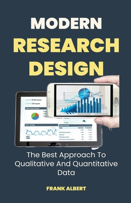 Modern Research Design: The Best Approach To Qu... B0C9YT6ZNR Book Cover