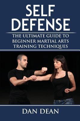 Self-Defense: The Ultimate Guide To Beginner Ma... 1973823055 Book Cover