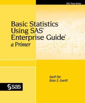 Basic Statistics Using SAS Enterprise Guide: A ... 1599945738 Book Cover