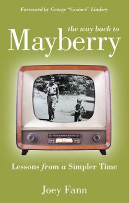 The way back to Mayberry: Lessons from a Simple... 1433670461 Book Cover