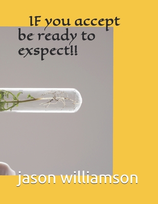 if u accept then be ready to expect 1081405139 Book Cover