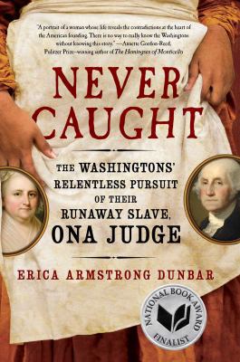 Never Caught: The Washingtons' Relentless Pursu... 1501126393 Book Cover