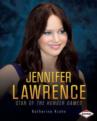 Jennifer Lawrence: Star of the Hunger Games 0761386653 Book Cover