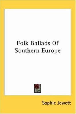 Folk Ballads Of Southern Europe 1417962771 Book Cover