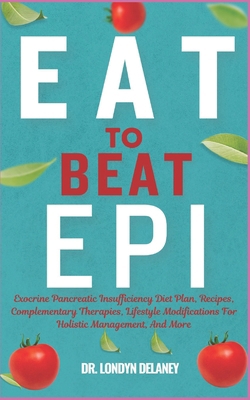 Eat to Beat Epi: Exocrine Pancreatic Insufficie...            Book Cover