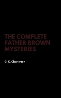 The Complete Father Brown Mysteries 1387348833 Book Cover