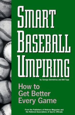 Smart Baseball Umpiring: How to Get Better Ever... 1582080070 Book Cover